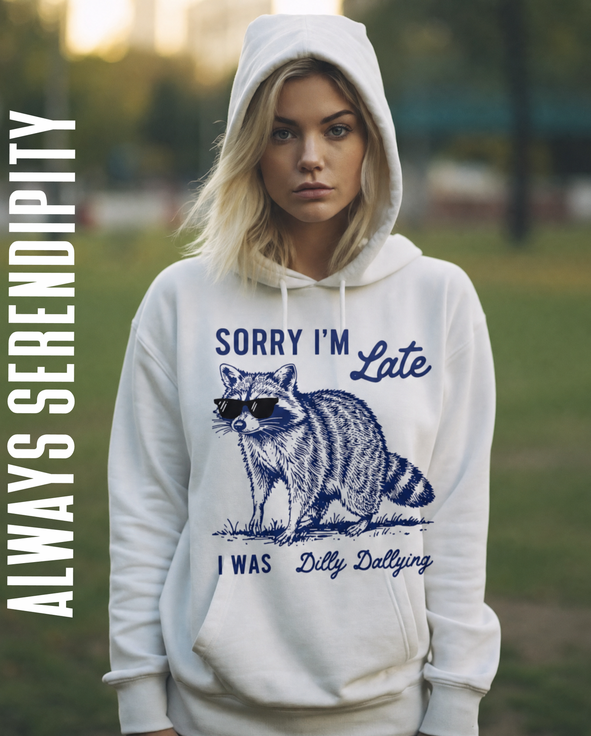"Sorry I'm Late, I Was Dilly Dallying" Raccoon Hoodie